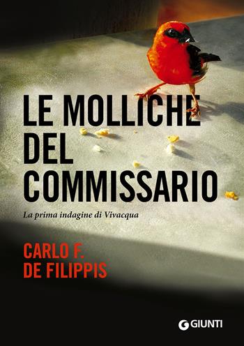 Le molliche del commissario. La prima indagine di Vivacqua - Carlo F. De Filippis - Libro Giunti Editore 2015, M | Libraccio.it