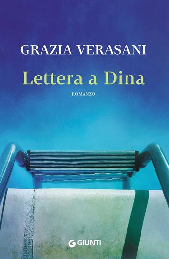 Lettera a Dina - Grazia Verasani - Libro Giunti Editore 2016, Scrittori Giunti | Libraccio.it