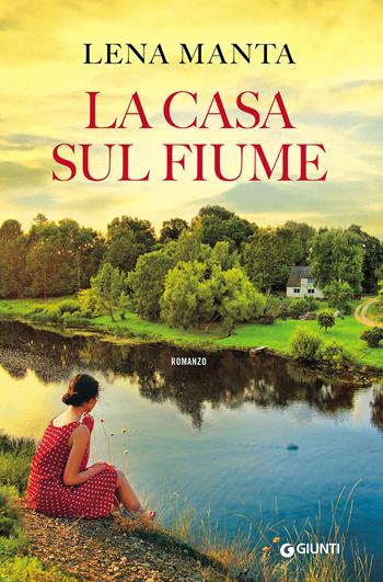La casa sul fiume - Lena Manta - Libro Giunti Editore 2016, A | Libraccio.it