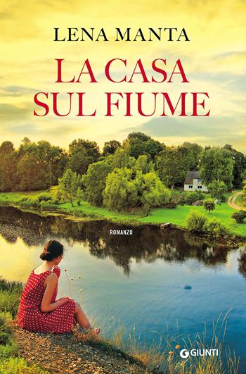 La casa sul fiume - Lena Manta - Libro Giunti Editore 2016, A | Libraccio.it