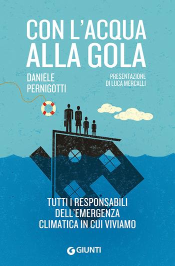 Con l'acqua alla gola. Tutti i responsabili dell'emergenza climatica in cui viviamo - Daniele Pernigotti - Libro Giunti Editore 2015, Saggi Giunti | Libraccio.it