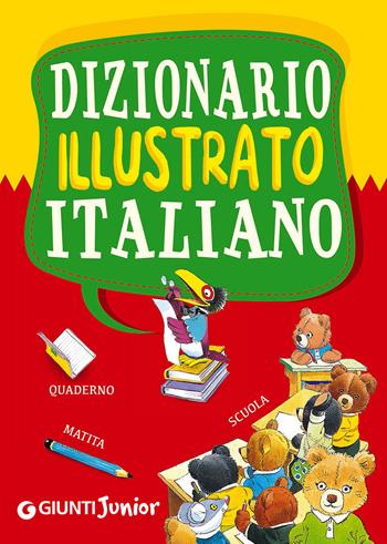 Dizionario illustrato italiano  - Libro Giunti Junior 2015, Dizionari ragazzi | Libraccio.it