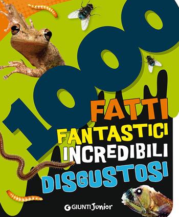 1000 fatti fantastici incredibili disgustosi  - Libro Giunti Junior 2015, Discovery Book | Libraccio.it