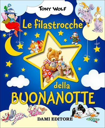 Le filastrocche della buonanotte - Tony Wolf, Silvia D'Achille - Libro Dami Editore 2015, Cartonati cicciotti | Libraccio.it