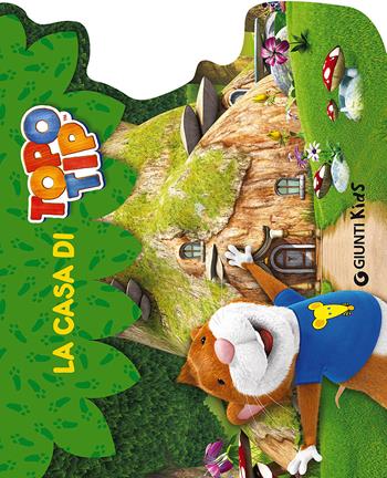 La casa di Topo Tip - Valentina Mazzola - Libro Giunti Kids 2015 | Libraccio.it