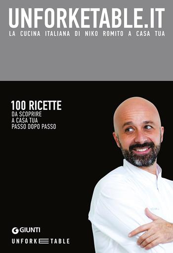 Unforketable.it. La cucina italiana di Niko Romito a casa tua - Niko Romito - Libro Giunti Editore 2015, Cucina | Libraccio.it