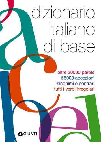 Dizionario italiano di base  - Libro Giunti Editore 2015, Dizionari ragazzi | Libraccio.it