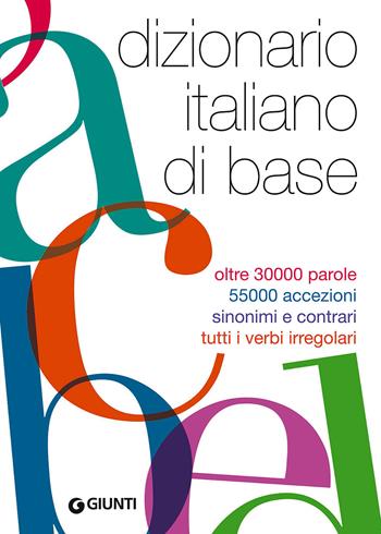 Dizionario italiano di base  - Libro Giunti Editore 2015, Dizionari e repertori | Libraccio.it