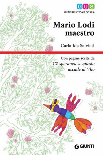 Mario Lodi maestro - Carla Ida Salviati - Libro Giunti Scuola 2015, GUS-Giunti universale scuola | Libraccio.it