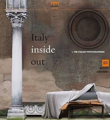 Italia inside out. Catalogo della mostra (Milano, 21 marzo-21 giugno 2015). Ediz. illustrata. Vol. 1: The Italian photographers  - Libro Giunti GAMM 2015, Cataloghi mostre | Libraccio.it