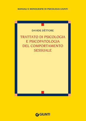 Trattato di psicologia e psicopatologia del comportamento sessuale - Davide Dèttore - Libro Giunti Editore 2018, Manuali e monografie di psicologia Giunti | Libraccio.it