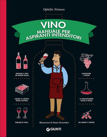 Vino. Manuale per aspiranti intenditori - Ophélie Neiman - Libro Giunti Editore 2015, Cucina | Libraccio.it