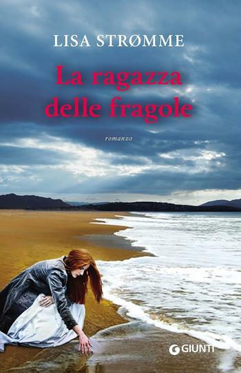 La ragazza delle fragole - Lisa Strømme - Libro Giunti Editore 2016, A | Libraccio.it