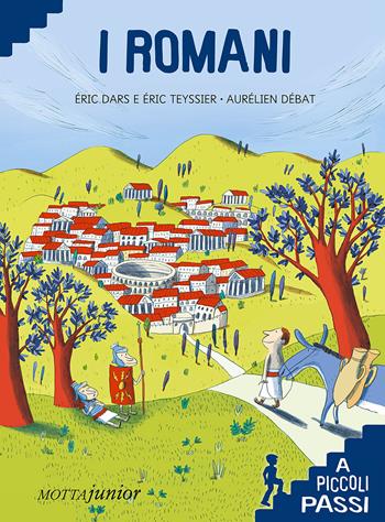 I romani - Eric Dars, Eric Teyssier - Libro Motta Junior 2015, A piccoli passi | Libraccio.it