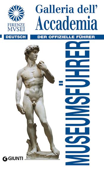 Galleria dell'Accademia. Der offizielle Führer. Ediz. tedesca - Franca Falletti - Libro Giunti Editore 2015, Guide uff. musei fiorentini. Rapide | Libraccio.it