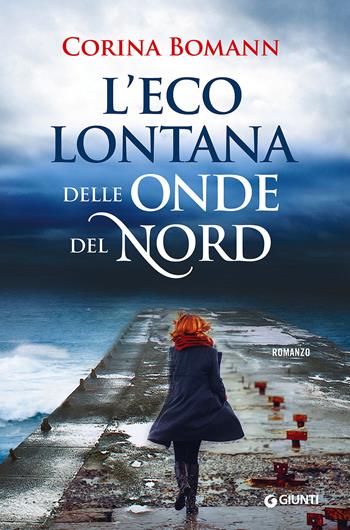 L' eco lontana delle onde del Nord - Corina Bomann - Libro Giunti Editore 2015, A | Libraccio.it