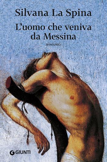 L' uomo che veniva da Messina - Silvana La Spina - Libro Giunti Editore 2015, Scrittori Giunti | Libraccio.it