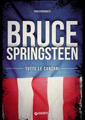 Bruce Springsteen. Tutte le canzoni