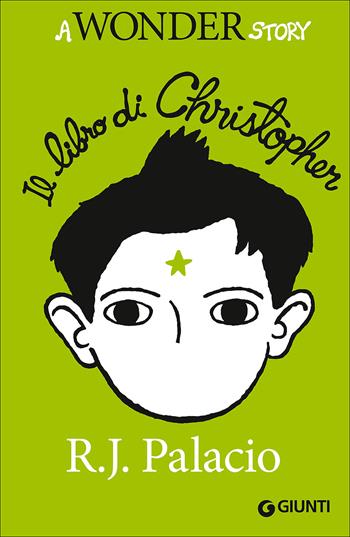 Il libro di Christopher. A Wonder story - R. J. Palacio - Libro Giunti Editore 2016, Biblioteca Junior | Libraccio.it