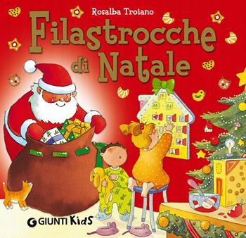 Filastrocche di Natale - Rosalba Troiano - Libro Giunti Kids 2015, Filastrocche | Libraccio.it