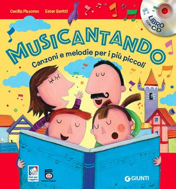 Musicantando. Canzoni e melodie per i più piccoli. Con CD Audio - Cecilia Pizzorno, Ester Seritti - Libro Giunti Kids 2015 | Libraccio.it