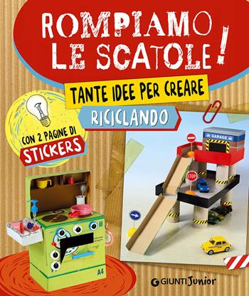 Rompiamo le scatole! Tante idee per creare riciclando. Con adesivi - Roberta Paolini - Libro Giunti Junior 2015, Art & craft | Libraccio.it