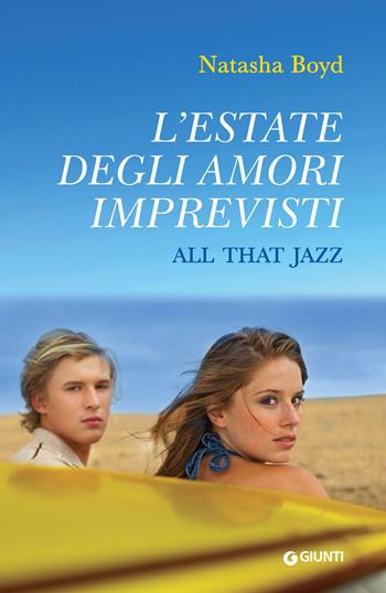 L'estate degli amori imprevisti. All that Jazz - Natasha Boyd - Libro Giunti Editore 2018, Y | Libraccio.it