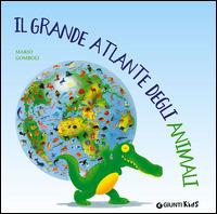 Il grande atlante degli animali - Mario Gomboli - Libro Giunti Kids 2015 | Libraccio.it