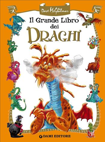 Il grande libro dei draghi - Alessandro Sisti - Libro Dami Editore 2015, I libri dono | Libraccio.it