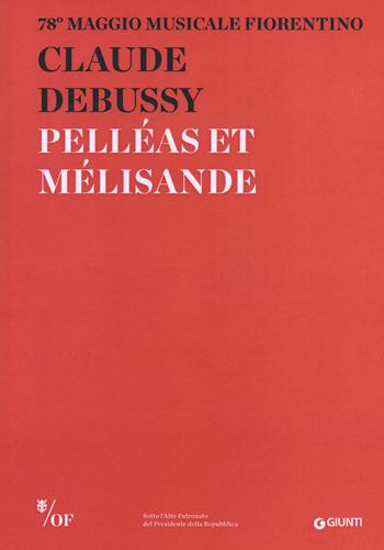 Claude Debussy. Pelléas et Mélisande. 78° Maggio Musicale Fiorentino. Ediz. multilingue  - Libro Giunti Editore 2015, I programmi di sala | Libraccio.it