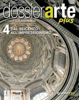 Dossier arte plus. Per le Scuole superiori. Vol. 4  - Libro Giunti T.V.P. 2016 | Libraccio.it