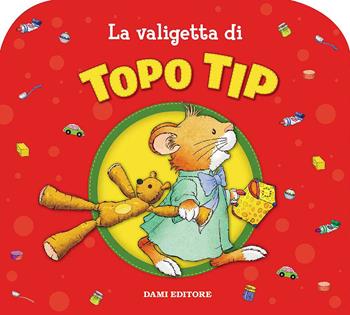 La valigetta di Topo Tip. Ediz. illustrata - Marco Campanella - Libro Dami Editore 2016, Topo Tip | Libraccio.it