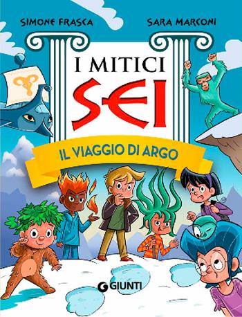 Il viaggio di Argo. I mitici sei - Simone Frasca, Sara Marconi - Libro Giunti Junior 2016 | Libraccio.it
