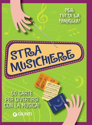 Stramusichiere. 50 carte per divertirsi con la musica! Con 50 Carte - B. Sidoti, A. Gerratana - Libro Giunti Editore 2020, Enigmistica e tempo libero | Libraccio.it