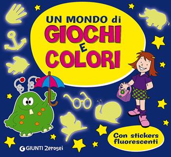 Un mondo di giochi e colori. Con adesivi  - Libro Giunti Junior 2016, 0/6 Coloro e mi diverto | Libraccio.it