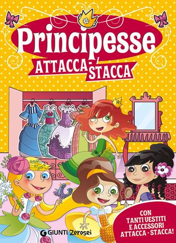 Principesse attacca-stacca. Con adesivi - Martina Boschi - Libro Giunti Junior 2016, 0/6 Gioco e scopro | Libraccio.it