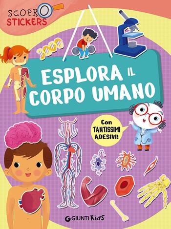 Esplora il corpo umano. Con adesivi - Francesca Pellegrino - Libro Giunti Kids 2016, Scoprostickers | Libraccio.it