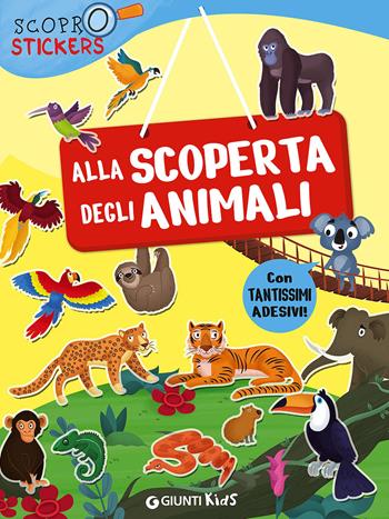 Alla scoperta degli animali. Con adesivi - Francesca Pellegrino - Libro Giunti Kids 2016, Scoprostickers | Libraccio.it