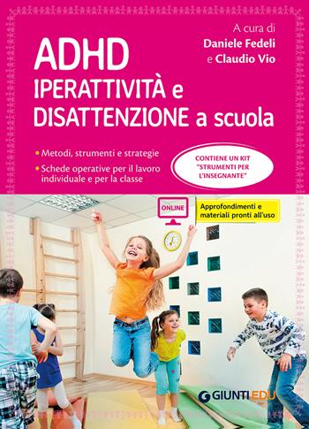 ADHD. Iperattività e disattenzione a scuola. Metodi, strumenti e strategie. Schede operative per il lavoro individuale e per la classe. Con Contenuto digitale per accesso online  - Libro Giunti EDU 2017, Guide psicopedagogiche | Libraccio.it