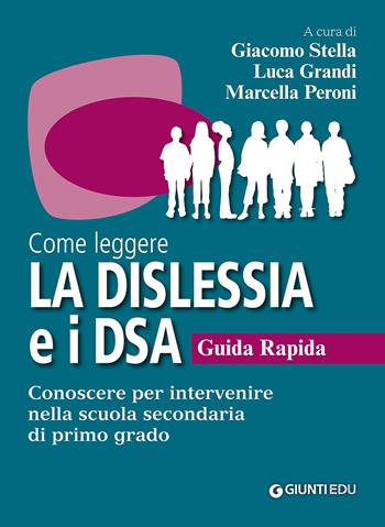 Come leggere la dislessia e i DSA. Guida rapida. Conoscere per intervenire nella scuola secondaria di primo grado  - Libro Giunti EDU 2017, Guide psicopedagogiche | Libraccio.it