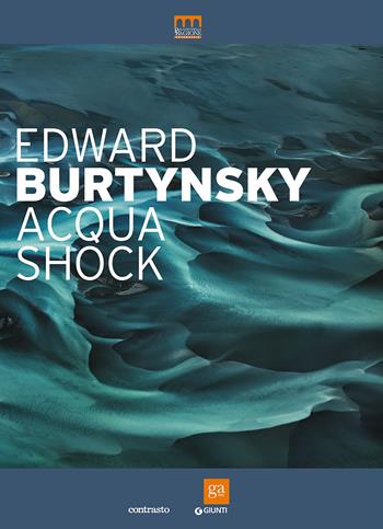 Edward Burtynsky. Acqua shock. Catalogo della mostra (Milano, 3 settembre-1 novembre 2015). Ediz. illustrata  - Libro Giunti GAMM 2015, Cataloghi mostre | Libraccio.it