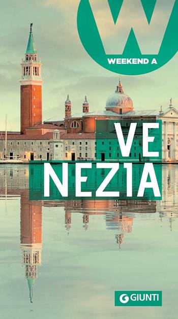 Venezia  - Libro Giunti Editore 2016, Weekend a... | Libraccio.it