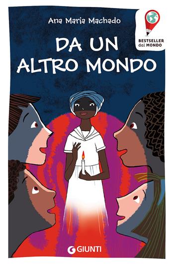Da un altro mondo - Ana Maria Machado - Libro Giunti Editore 2017, Bestseller dal mondo | Libraccio.it