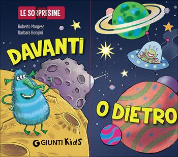 Davanti o dietro - Roberto Morgese - Libro Giunti Kids 2016, Le sorpresine | Libraccio.it