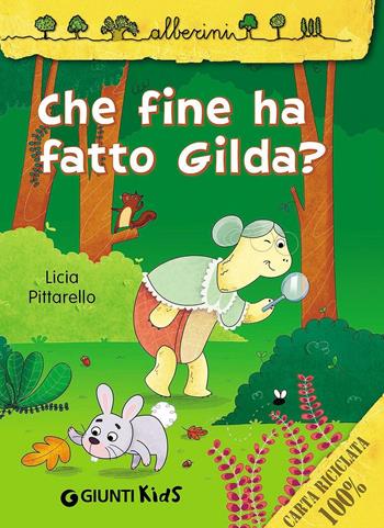 Che fine ha fatto Gilda? - Licia Pittarello - Libro Giunti Kids 2016, Alberini | Libraccio.it