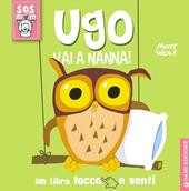Ugo vai a nanna! Un libro tocca e senti. Ediz. illustrata