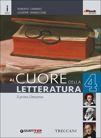 CUORE DELLA LETTERATURA 4 DBOOK - CARNERO ROBERTO, IANNACCONE GIUSEPPE | Libraccio.it