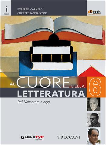 CUORE DELLA LETTERATURA 6 DBOOK - CARNERO ROBERTO, IANNACCONE GIUSEPPE | Libraccio.it