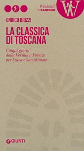 La Classica di Toscana. Cinque giorni dalla Versilia a Firenze per Lucca e San Miniato
