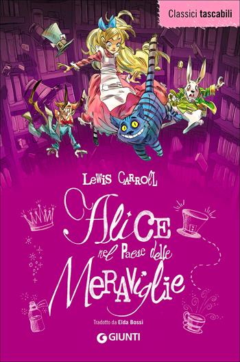 Alice nel paese delle meraviglie-Alice attraverso lo specchio - Lewis Carroll - Libro Giunti Junior 2016, Classici tascabili | Libraccio.it